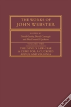Capa do artigo The Works Of John Webster: Volume 2, The Devil'S Law-Case; A Cure For A Cuckold; Appius And Virginia
