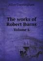 The Works Of Robert Burns Volume 6 - Preview
