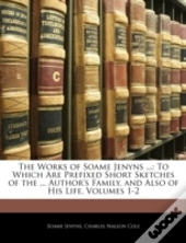 The Works Of Soame Jenyns ...: To Which