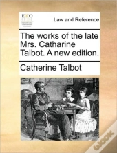 The Works Of The Late Mrs. Catharine Tal