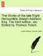 The Works Of The Late Right Honourable Joseph Addison, Esq. The Third Edition, Etc. Edited By Thomas Tickell. - Preview