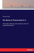 The Works Of Thomas Reid D. D.