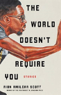 The World Doesn'T Require You - Preview