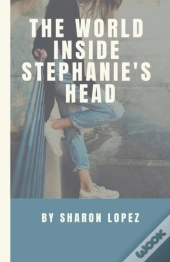 The World Inside Stephanie'S Head