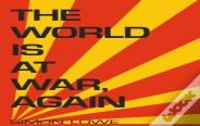 The World Is At War, Again