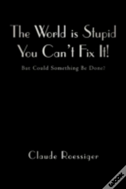 Capa do artigo The World Is Stupid-You Can'T Fix It!