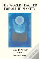 The World Teacher For All Humanity - Large Print Edition