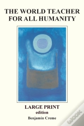 The World Teacher For All Humanity - Large Print Edition