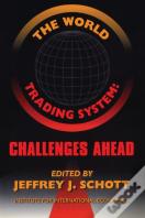 The World Trading System Â€“ Challenges Ahead