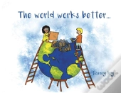 The World Works Better