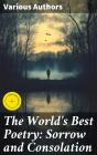 The World'S Best Poetry: Sorrow And Consolation - Preview