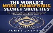 The World'S Most Dangerous Secret Societies