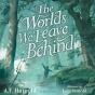 The Worlds We Leave Behind - Preview