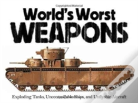 The World'S Worst Weapons