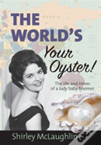 The World'S Your Oyster