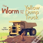 The Worm And The Yellow Dump Truck