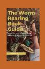 The Worm Rearing Book Guide - Preview