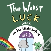 The Worst Luck Book In The Whole Entire World