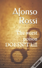 The Worst Poison Doesn'T Kill