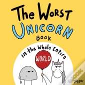The Worst Unicorn Book In The Whole Entire World