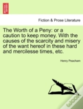 The Worth Of A Peny: Or A Caution To Kee