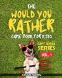 The Would You Rather Game Book For Kids - Preview