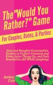 The "Would You Rather?" Game For Couples, Dates, & Parties