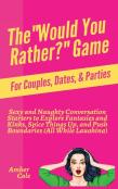 The "Would You Rather?" Game For Couples, Dates, & Parties