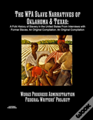 The Wpa Slave Narratives Of Oklahoma & Texas