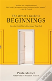 The Writer'S Guide To Beginnings