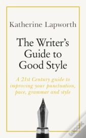 The Writer'S Guide To Good Style