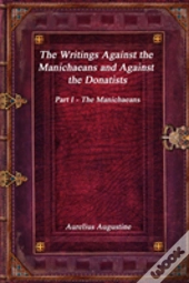 The Writings Against The Manichaeans And Against The Donatists