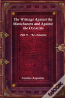 The Writings Against The Manichaeans And Against The Donatists