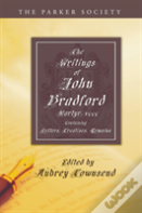 The Writings Of John Bradford