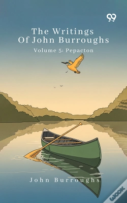 Capa do artigo The Writings Of John Burroughs Volume 5: Pepacton