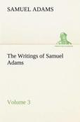 The Writings Of Samuel Adams - Volume 3