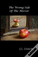 The Wrong Side Of The Mirror