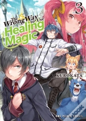 Capa do artigo The Wrong Way To Use Healing Magic Volume 3