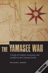 The Yamasee War: A Study Of Culture, Eco