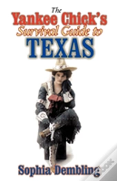 The Yankee Chick'S Survival Guide To Texas