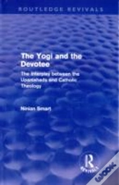 The Yogi And The Devotee (Routledge Revivals)