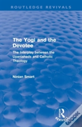 The Yogi And The Devotee (Routledge Revivals)