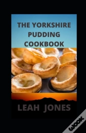The Yorkshire Pudding Cookbook