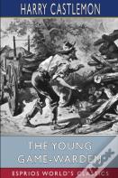 The Young Game-Warden (Esprios Classics)