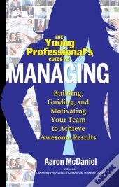 The Young Professionals Guide To Managing