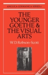 The Younger Goethe And The Visual Arts