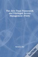The Zero Trust Framework And Privileged Access Management (Pam)