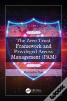 The Zero Trust Framework And Privileged Access Management (Pam)