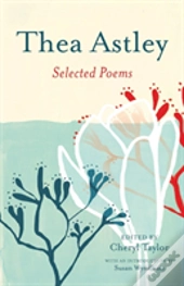 Thea Astley: Selected Poems