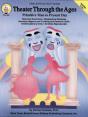 Theater Through The Ages, Grades 5 - 8 - Preview